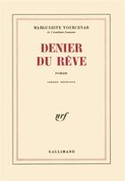Couverture du livre « Denier du reve version definitive » de Marguerite Yourcenar aux éditions Gallimard