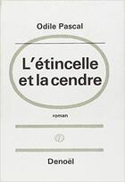 Couverture du livre « L'etincelle et la cendre » de Pascal Odile aux éditions Denoel