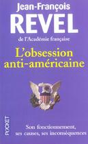 Couverture du livre « L'obsession anti-américaine ; son fonctionnement, ses causes, ses inconsequences » de Jean-François Revel aux éditions Pocket