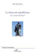 Couverture du livre « La théocratie républicaine ; les avatars du sacré » de Alem Surre-Garcia aux éditions Editions L'harmattan