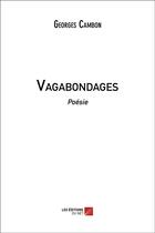 Couverture du livre « Vagabondages » de Georges Cambon aux éditions Editions Du Net