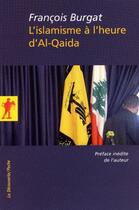 Couverture du livre « L'islamisme à l'heure d'Al-Qaida » de Francois Burgat aux éditions La Decouverte