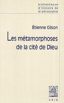 Couverture du livre « Les métamorphoses de la cité de Dieu » de Etienne Gilson aux éditions Vrin