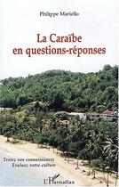 Couverture du livre « La Caraïbe en questions-réponses ; testez vos connaissances, évaluez votre culture » de Philippe Mariello aux éditions L'harmattan