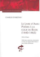 Couverture du livre « Le livre d'amis : poésies à la cour de Blois (1440-1465) » de Charles D' Orleans aux éditions Honore Champion