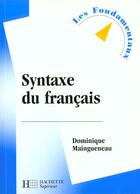 Couverture du livre « La Syntaxe Du Francais » de Dominique Maingueneau aux éditions Hachette Education