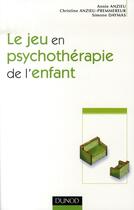 Couverture du livre « Le jeu en psychothérapie de l'enfant » de Anzieu+Al. aux éditions Dunod