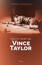Couverture du livre « Vies et mort de Vince Taylor » de Fabrice Gaignault aux éditions Fayard