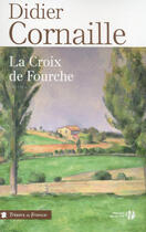 Couverture du livre « La croix de fourche » de Didier Cornaille aux éditions Presses De La Cite