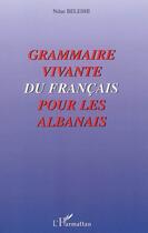 Couverture du livre « Grammaire vivante du français pour les albanais » de Beleshi Ndue aux éditions Editions L'harmattan