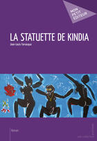 Couverture du livre « La statuette de Kindia » de Jean-Louis Farvacque aux éditions Mon Petit Editeur