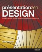 Couverture du livre « Présentation zen design ; principes simple de design pour des présentations plus efficaces » de Gan Reynolds aux éditions Pearson