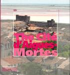 Couverture du livre « La cité d'Aigues-Mortes » de Pierre Gras aux éditions Editions Du Patrimoine
