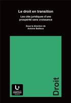 Couverture du livre « Le droit en transition - les cles juridiques d'une prosperite sans croissance » de Antoine Bailleux aux éditions Pu De Saint Louis