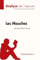 Couverture du livre « Les mouches de Jean-Paul Sartre » de Natacha Cerf et Pauline Coullet aux éditions Lepetitlitteraire.fr