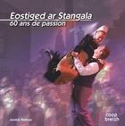 Couverture du livre « Eostiged ar stangala ; 60 ans de passion » de Annick Fleitour aux éditions Coop Breizh
