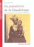 Couverture du livre « La population de la Guadeloupe ; de l'émancipation à l'assimilation, 1848-1946 » de Raymond Boutin aux éditions Ibis Rouge Editions