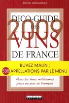 Couverture du livre « Dico-guide des vins de France (édition 2009) » de Michel Droulhiole aux éditions Leduc