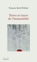 Couverture du livre « Terres et traces de laimmuabilite » de Baril Pelletier Fran aux éditions Editions David