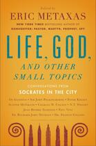 Couverture du livre « Life, God, and Other Small Topics » de Eric Metaxas aux éditions Penguin Group Us