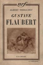 Couverture du livre « Gustave flaubert » de Albert Thibaudet aux éditions Gallimard