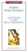 Couverture du livre « Les villes ; la fin de la violence? » de Sophie Body-Gendrot aux éditions Presses De Sciences Po