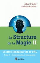 Couverture du livre « La structure de la magie t.2 ; communication et changement » de Richard Bandler et John Grinder aux éditions Intereditions