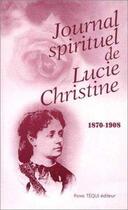 Couverture du livre « Journal spirituel de lucie christine - 1870 - 1908 » de Poulain Pere aux éditions Tequi