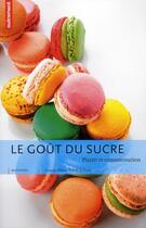 Couverture du livre « Le goût du sucre ; plaisir et consommation » de Marie-Sylvie Billaux aux éditions Autrement