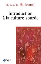 Couverture du livre « Introduction à la culture sourde » de Thomas Holcomb aux éditions Eres