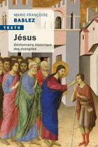 Couverture du livre « Jésus ; dictionnaire historique des évangiles » de Marie-Francoise Baslez aux éditions Tallandier
