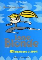 Couverture du livre « Jane blonde - tome 3 minispionne a 200% - vol03 » de Marshall Jill aux éditions Pocket Jeunesse