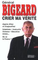 Couverture du livre « Crier ma verite » de Marcel Bigeard aux éditions Rocher