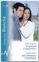 Couverture du livre « Un patient à apprivoiser ; une infirmière romantique » de Lynne Marshall et Gilbert Morris aux éditions Harlequin