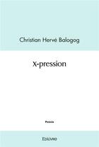 Couverture du livre « X pression » de Balogog C H. aux éditions Edilivre