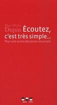 Couverture du livre « Écoutez, c'est très simple...pour une autre éducation musicale » de Marc-Olivier Dupin aux éditions Tsipka Dripka