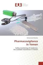 Couverture du livre « Pharmacovigilance in yemen - safety monitoring of medicines: the available mechanism in yemen » de Alshakka Mohammed aux éditions Editions Universitaires Europeennes