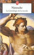 Couverture du livre « La genealogie de la morale » de Friedrich Nietzsche aux éditions Le Livre De Poche