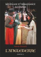 Couverture du livre « Moyen Age et Renaissance au cinéma ; l'Angleterre t.1 » de Herve Dumont aux éditions Books On Demand