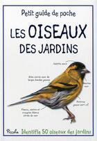 Couverture du livre « Les oiseaux des jardins ; identifie 50 oiseaux des jardins » de  aux éditions Piccolia