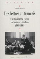 Couverture du livre « Des lettres au français ; une discipline à l'heure de la démocratisation (1945-1981) » de Clemence Cardon-Quint aux éditions Pu De Rennes
