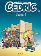Couverture du livre « Cédric Tome 20 : j'ai fini ! » de Laudec et Raoul Cauvin aux éditions Dupuis