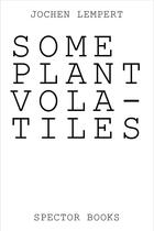 Couverture du livre « Jochen Lempert : some plant volatiles » de Jochen Lempert aux éditions Spector Books