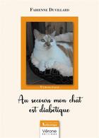 Couverture du livre « Au secours mon chat est diabétique » de Fabienne Duvillard aux éditions Verone