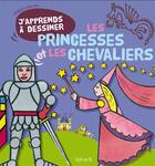 Couverture du livre « J'apprends à dessiner ; les princesses et les chevaliers » de Philippe Legendre aux éditions Fleurus