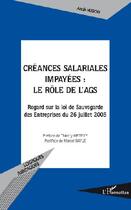 Couverture du livre « Créances salariales impayées : le rôle de l'AGS ; regard sur la loi de Sauvegarde des Entreprises du 26 juillet 2005 » de Anais Hugon aux éditions L'harmattan