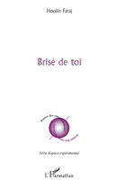 Couverture du livre « Brisé de toi » de Hocein Faraj aux éditions Editions L'harmattan