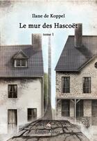 Couverture du livre « Le mur des Hascoët » de Ilane De Koppel aux éditions Velours
