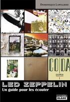 Couverture du livre « Led Zeppelin ; un guide pour les écouter » de Dominique Lawalree aux éditions Le Camion Blanc