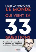 Couverture du livre « Le monde qui vient en 33 questions » de Michel Levy-Provencal aux éditions Belin